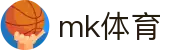 MK体育官方平台 - MK · MK官方登录